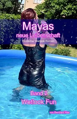 E-Book (epub) Mayas neue Leidenschaft: Band 2 - Wetlook Fun von Bernhard Klas