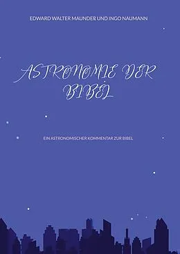 E-Book (epub) Astronomie der Bibel von Edward Walter Maunder, Ingo Naumann