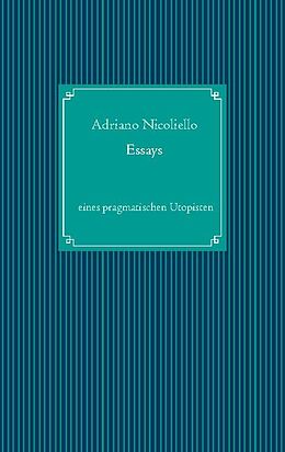 Fester Einband Essays eines pragmatischen Utopisten von Adriano Nicoliello