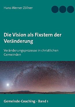 Kartonierter Einband Die Vision als Fixstern der Veränderung von Hans-Werner Zöllner