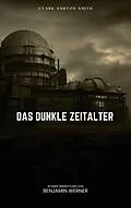 E-Book (epub) Das dunkle Zeitalter von Clark Ashton Smith