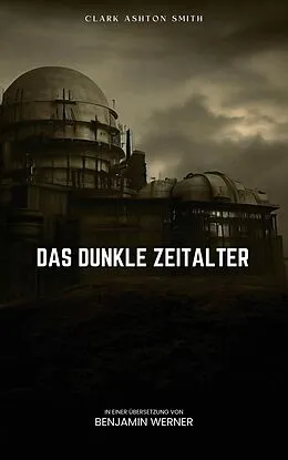 E-Book (epub) Das dunkle Zeitalter von Clark Ashton Smith