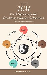 E-Book (epub) TCM - Eine Einführung in die Ernährung nach den 5 Elementen von Melanie Völker