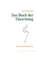E-Book (epub) Das Buch der Täuschung von Rainer Fischer