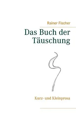 E-Book (epub) Das Buch der Täuschung von Rainer Fischer