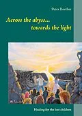 E-Book (epub) Across the abyss...towards the light von Petra Ruether