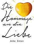E-Book (epub) Die Hommage an die Liebe von Anke Simon
