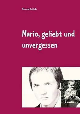 E-Book (epub) Mario, geliebt und unvergessen von Manuela Keilholz