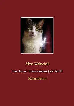 E-Book (epub) Ein cleverer Kater namens Jack Teil II von Silvia Wobschall