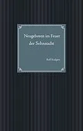 E-Book (epub) Neugeboren im Feuer der Sehnsucht von Rolf Kadgien