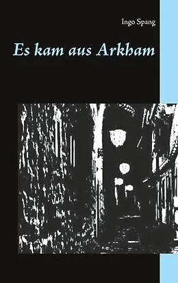 E-Book (epub) Es kam aus Arkham von Ingo Spang