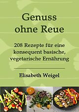 E-Book (epub) Genuss ohne Reue von Elisabeth Weigel