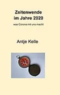 E-Book (epub) Zeitenwende im Jahre 2020 von Antje Kelle