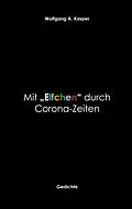 E-Book (epub) Mit "Elfchen" durch Corona-Zeiten von Wolfgang A. Kasper
