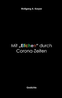 E-Book (epub) Mit "Elfchen" durch Corona-Zeiten von Wolfgang A. Kasper