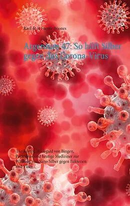 E-Book (epub) Argentum 47: So hilft Silber gegen das Corona-Virus von Raúl de la Fuente Briones