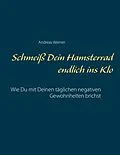 E-Book (epub) Schmeiß Dein Hamsterrad endlich ins Klo von Andreas Werner