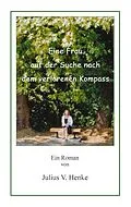 E-Book (epub) Eine Frau auf der Suche nach dem verlorenen Kompass von Julius V. Henke