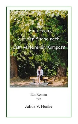 E-Book (epub) Eine Frau auf der Suche nach dem verlorenen Kompass von Julius V. Henke