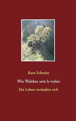 E-Book (epub) Wie Walther sein h verlor von Kurt Schmitz