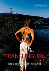 eBook (epub) TRANSLINGUAL The Language of the Dead de I. H. Elyonor