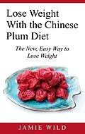 E-Book (epub) Lose Weight With the Chinese Plum Diet von Jamie Wild