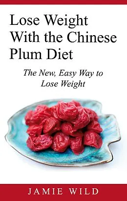 E-Book (epub) Lose Weight With the Chinese Plum Diet von Jamie Wild