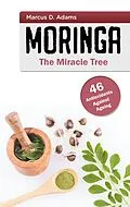 E-Book (epub) Moringa - The Miracle Tree von Marcus D. Adams