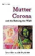 E-Book (epub) Mutter Corona und die Rettung der Welt von Jan J. Laurenzi