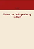 E-Book (pdf) Kosten- und Leistungsrechnung kompakt von Lutz Völker