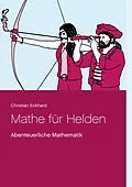 E-Book (pdf) Mathe für Helden von Christian Eckhard