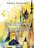 E-Book (epub) Das Archiv der Geschichten von Edwin Dillmann