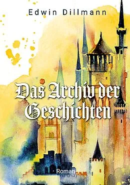 E-Book (epub) Das Archiv der Geschichten von Edwin Dillmann