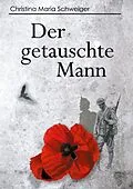 E-Book (epub) Der getauschte Mann von Christina Maria Schweiger