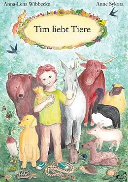 E-Book (epub) Tim liebt Tiere von Anna-Lena Wibbecke, Anne Sykora