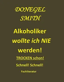 E-Book (epub) Alkoholiker wollte ich nie werden! von Donegel Smith