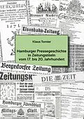 E-Book (epub) Hamburger Pressegeschichte in Zeitungstiteln vom 17 . bis 20. Jahrhundert von Klaus Tornier