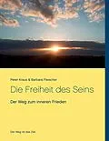 E-Book (epub) Die Freiheit des Seins von Peter Kraus, Barbara Fleischer