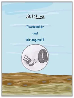 E-Book (epub) Plautzenbär und Girlangmuff von Zoe M. Lucille