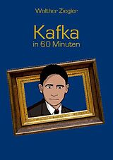 Kartonierter Einband Kafka in 60 Minuten von Walther Ziegler