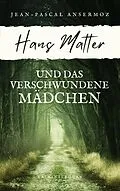 E-Book (epub) Hans Matter und das verschwundene Mädchen von Jean-Pascal Ansermoz