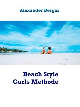 E-Book (epub) Beach Style Curls Methode von Alexander Berger