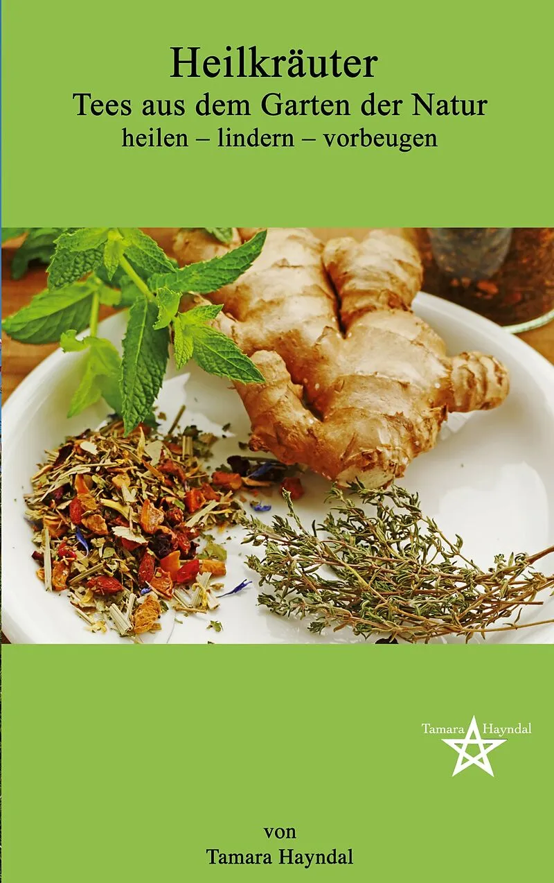 Heilkräuter - Tees aus dem Garten der Natur