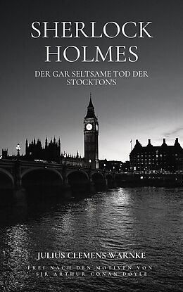 E-Book (epub) Sherlock Holmes und der gar seltsame Tod der Stockton's von Julius Clemens Warnke