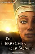 E-Book (epub) Die Herrscher der Sonne von Alexander P. Dyle, Alana M. Seymour