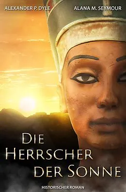 E-Book (epub) Die Herrscher der Sonne von Alexander P. Dyle, Alana M. Seymour