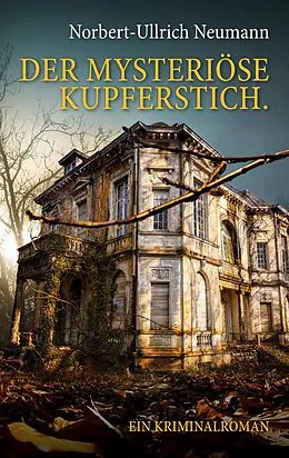 E-Book (epub) Der mysteriöse Kupferstich. Ein Kriminalroman von Norbert-Ullrich Neumann