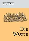 E-Book (epub) Die Wüste von Pierre-Henri Stanislas d'Escayrac de Lauture, Victor Adolphe Malte-Brun, Louis Vivien des Saint-Martin
