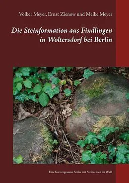 E-Book (epub) Die Steinformation aus Findlingen in Woltersdorf bei Berlin von Volker Meyer, Ernst Zienow, Meike Meyer