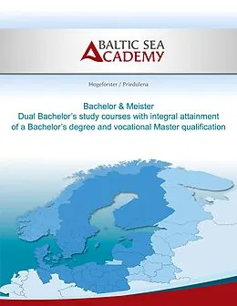 E-Book (epub) Dual Bachelor'a study courses with integral attainment of a Bachelor's degree and vocational Master qualification von Jürgen Hogeforster, Elina Priedulena, Max Hogeforster